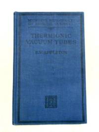 Thermionic Vacuum Tubes And Their Applications With 68 Diagrams. (Methuen's Monographs On...