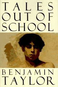 Tales Out Of School by Benjamin Taylor - 1995