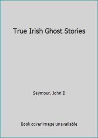 True Irish Ghost Stories