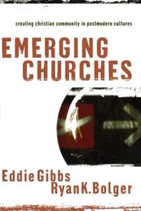 Emerging Churches: Creating Christian Community in Postmodern Cultures