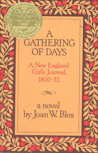 A Gathering of Days: A New England Girl&#039;s Journal, 1830-1832 by Joan W Blos - 1979