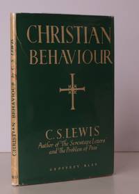 Christian Behaviour. A Further Series of Broadcast Talks. BRIGHT, CLEAN COPY IN DUSTWRAPPER by LEWIS - [1943]