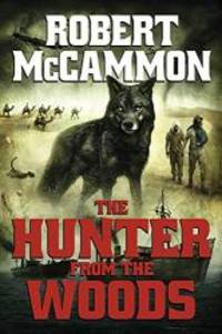 The Hunter from the Woods by Robert McCammon - 2015-05-05