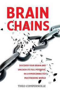 Brainchains : Your Thinking Brain Explained in Simple Terms. Full of Practical Tools, Tips and...