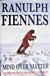 image of Mind Over Matter: The Epic Crossing of the Antarctic Continent