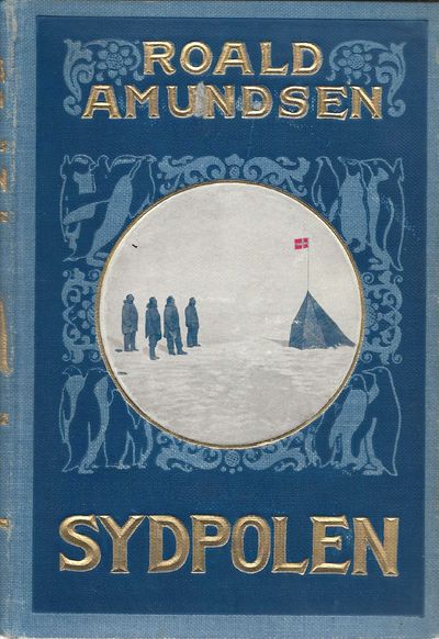 Sydpolen. Den norske Sydpolsfærd med Fram…