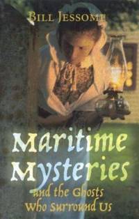 Maritime Mysteries : And the Ghosts Who Surround Us