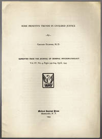 Some primitive trends in civilized justice. by Gregory Zilboorg - 1943 - from Philadelphia Rare Books & Manuscripts Co., LLC (PRB&M) (SKU: 39324)