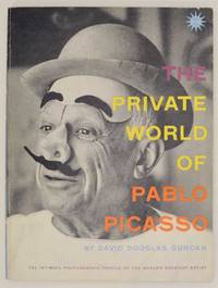 image of The Private World of Pablo Picasso: The Intimate Photographic Profile of the World's Greatest Artist