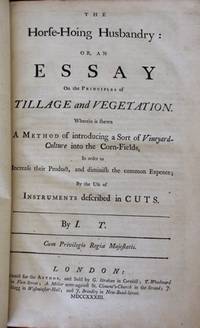 The Horse-Hoing Husbandry: Or, An Essay on the Principles of Tillge and Vegetation...