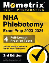 NHA Phlebotomy Exam Prep 2023-2024 - 4 Full-Length Practice Tests, Secrets Study Guide Book for...