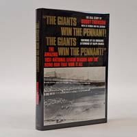 THE GIANTS WIN THE PENNANT! THE GIANTS WIN THE PENNANT!": THE AMAZING 1951 NATIONAL LEAGUE SEASON AND THE HOME RUN THAT WON IT ALL [Inscribed]