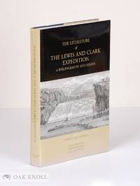 LITERATURE OF THE LEWIS AND CLARK EXPEDITION, A BIBLIOGRAPHY AND ESSAYS.|THE