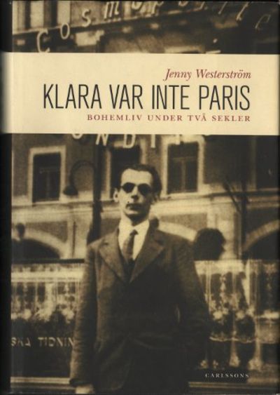 KLARA VAR INTE PARIS. Bohemliv under två sekler.