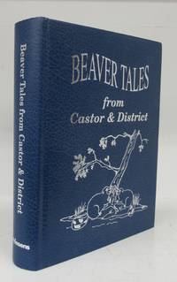 Beaver Tales from Castor &amp; District by Castor and District History Book Committee - 2013