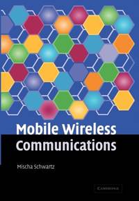 Mobile Wireless Communications. Mischa Schwartz, Department of Electrical Engineering, Columbia...