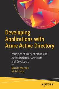 Developing Applications with Azure Active Directory : Principles of Authentication and...