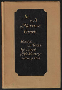 In a Narrow Grave, Essays on Texas by McMurtry, Larry - 1968