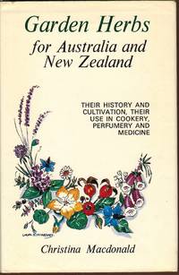 image of Garden Herbs for Australia and New Zealand : Their History and Cultivation, Their Use in Cookery, Perfumery and Medicine