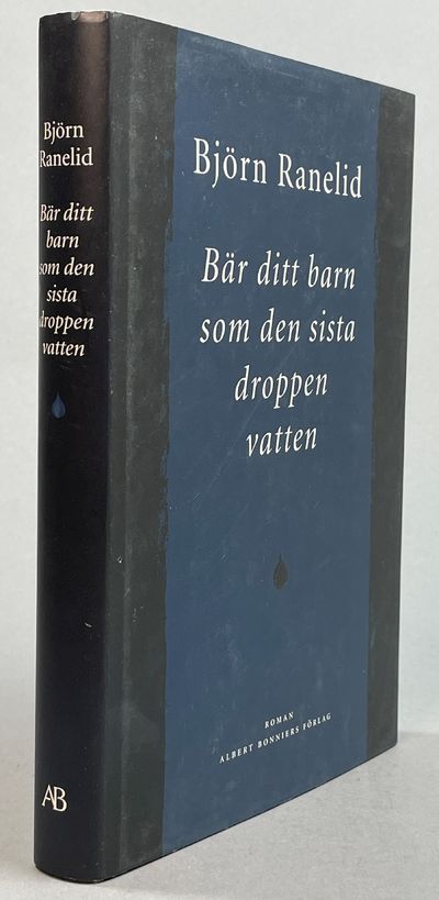 Bär ditt barn som den sista droppen vatten.…