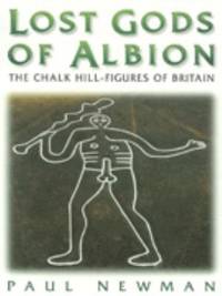 Lost Gods of Albion the Chalk Hill-Figures of Britain