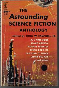 THE ASTOUNDING SCIENCE FICTION ANTHOLOGY by Campbell, J. W. Jr. (editor)(Isaac Asimov; Murray Leinster; Clifford D. Simak; A. E. van Vogt; John Pierce; Lewis Padgett - aka C. L. Moore & Henry Kuttner; Kris Neville; Lester del Rey) - 1956