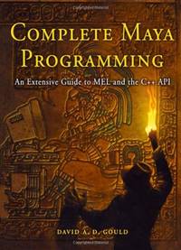 Complete Maya Programming: An Extensive Guide to MEL and C++ API (The Morgan Kaufmann Series in...