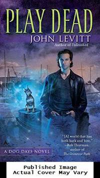 Play Dead (A Dog Days Novel) by Levitt, John - 2011-01-25