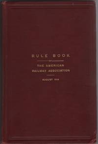 Rule Book of the American Railway Association:  August 1914