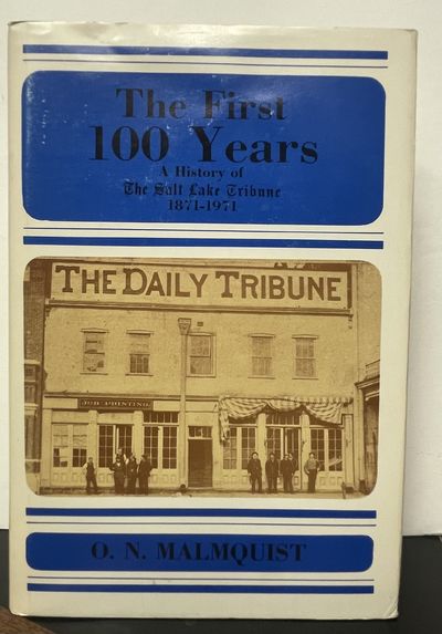 The First 100 Years: a History of the Salt Lake Tribune, 1871-1971