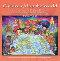 Children Map the World Vol. 2 : Selections from the Barbara Petchenik Children's World Map...