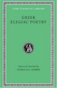 Greek Elegiac Poetry: From the Seventh to the Fifth Centuries B.C. (Loeb Classical Library No. 258) by Tyrtaeus - 1999-09-01