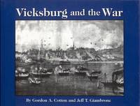 Vicksburg and the War by Gordon Cotton; Jeff Giambrone - Signed First Edition - 2004 - from Bookmarc's (SKU: ec50220)