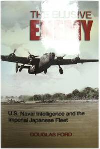 The Elusive Enemy: U.S. Naval Intelligence and the Imperial Japanese Fleet