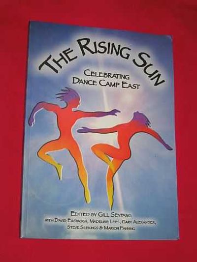 The Rising Sun Celebrating Dance Camp East By Marion Fanning Seyfang Steve Seekings Paperback First Edition 05 From Bookbarrow Sku 3466