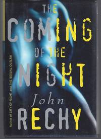 The Coming of the Night (Signed Association Copy) by Rechy, John - 1999