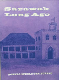 Sarawak Long Ago by Chater, W. J - 1969