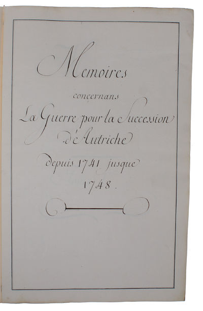 Mémoires concernant la Guerre pour la succession d'Autriche 1741 - 1748. 3 vols.  - [FINE FRENCH MANUSCRIPT ON THE WAR OF THE AUSTRIAN SUCCESSION] (photo 2)