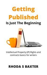 Getting Published is Just The Beginning: A Guide to Intellectual Property (IP) Rights for...