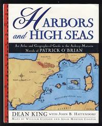 Harbors and High Seas: An Atlas and Geographical Guide to the Aubrey-Maturin Novels of Patrick O'Brian