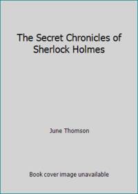 The Secret Chronicles of Sherlock Holmes