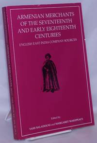 image of Armenian Merchants of the Seventeenth and Early Eighteenth Centuries: English East India Company Sources