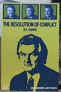 The Resolution of Conflict; the 1979 Boyer Lecture by Hawke, R. J. L - 1979