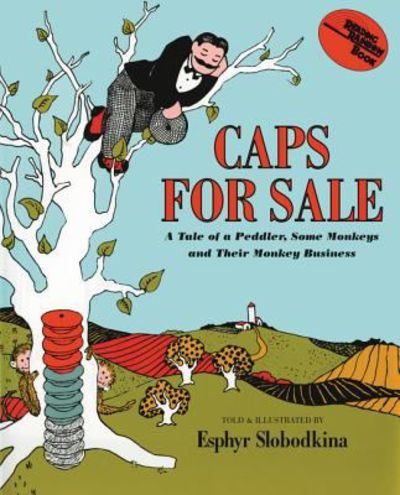 Caps For Sale: A Tale of a Peddler, Some Monkeys and Their Monkey