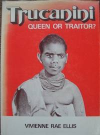 Trucanini : queen or traitor?
