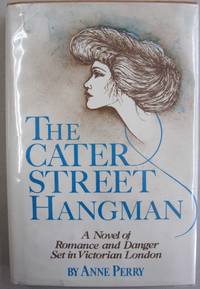 The Cater Street Hangman; A Novel of Romance and Danger set in Victorian London by Anne Perry - 1979