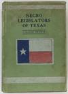Negro Legislators of Texas and Their Descendants. A History of the Negro in Texas Politics from Reconstruction to Disenfranchisement