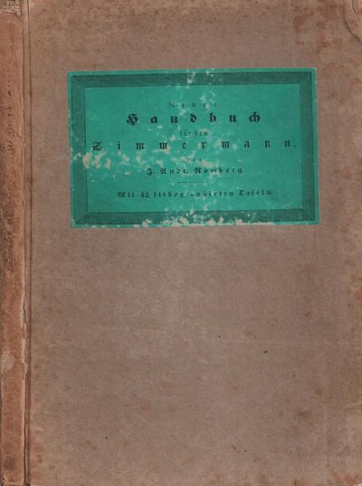 Neues Handbuch für den Zimmermann. Bearbeitet von…