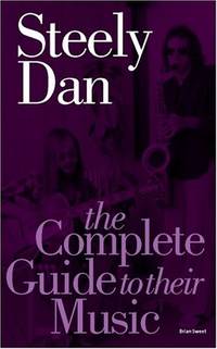 Steely Dan: The Complete Guide To Their Music (Complete Guide to the Music of)