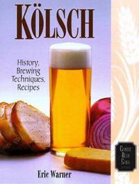 Kolsch : History, Brewing Techniques, Recipes